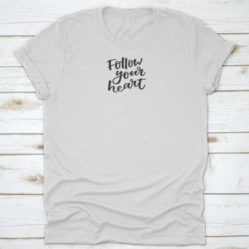 Follow You Heart Lovely Hand Lettering Phrase Motivational Quote Shirt