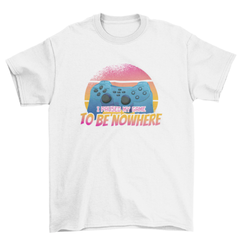 Paused my game t-shirt