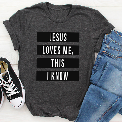 Jesus Loves Me This I Know T-Shirt.