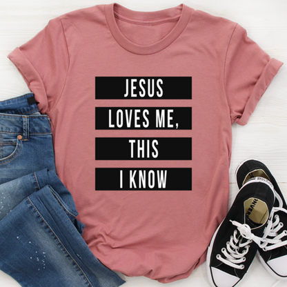 Jesus Loves Me This I Know T-Shirt.