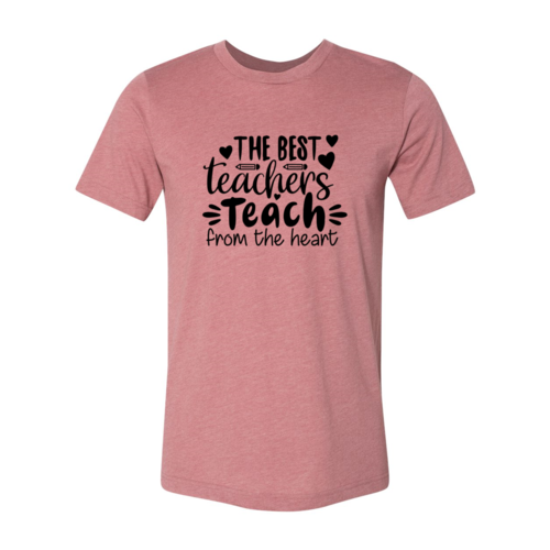 The Best Teachers Teach From The Heart Shirt