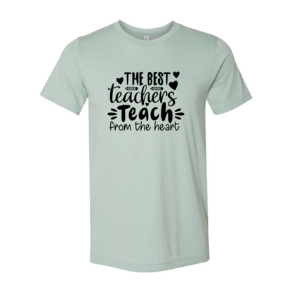 The Best Teachers Teach From The Heart Shirt