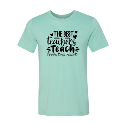 The Best Teachers Teach From The Heart Shirt