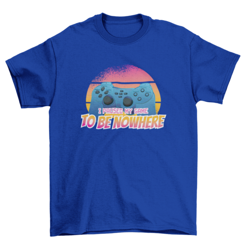 Paused my game t-shirt
