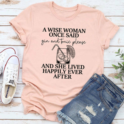 A Wise Woman Once Said Gin & Tonic Please T-Shirt