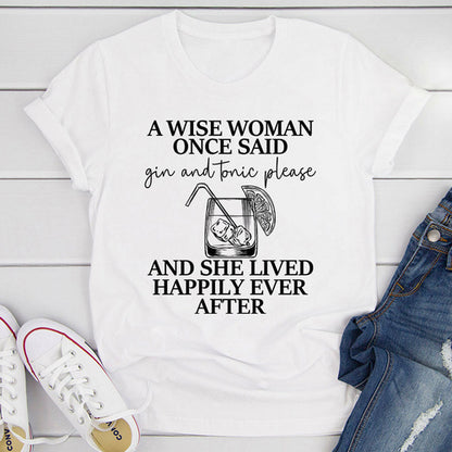 A Wise Woman Once Said Gin & Tonic Please T-Shirt