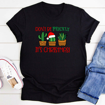 Don't Be Prickly It's Christmas T-Shirts