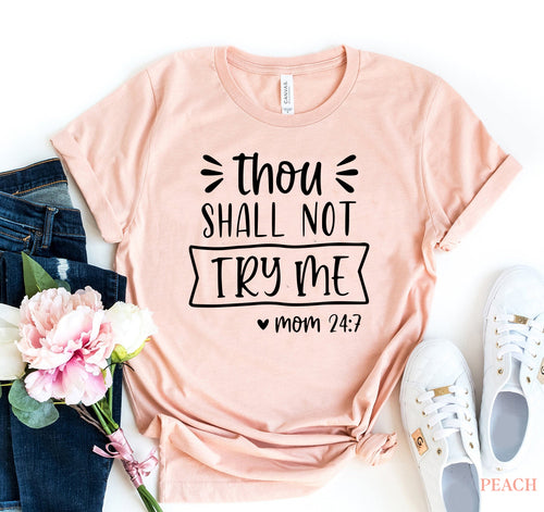 Thou Shall Not Try Me T-shirt.