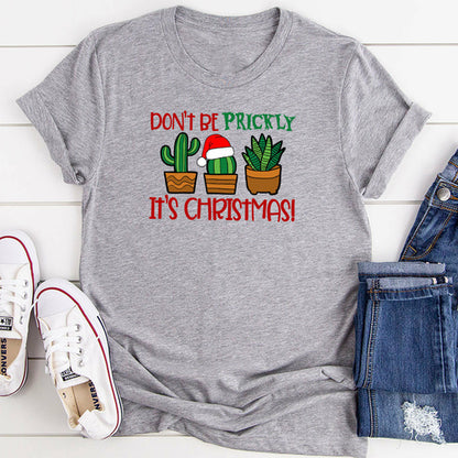 Don't Be Prickly It's Christmas T-Shirts