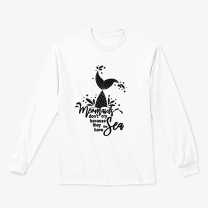 Mermaids Don't Cry Because They Have The Sea Design for Sweatshirt