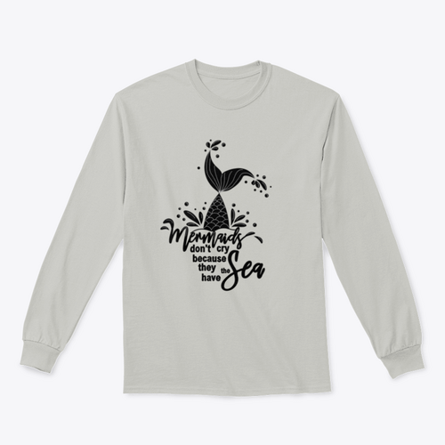 Mermaids Don't Cry Because They Have The Sea Design for Sweatshirt
