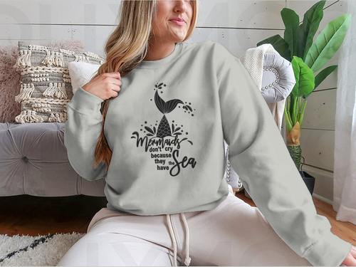Mermaids Don't Cry Because They Have The Sea Design for Sweatshirt