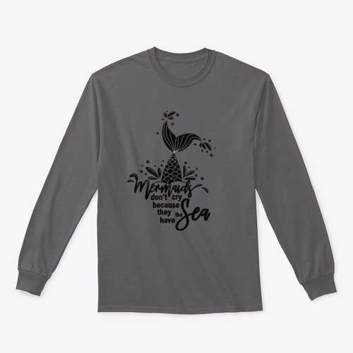 Mermaids Don't Cry Because They Have The Sea Design for Sweatshirt