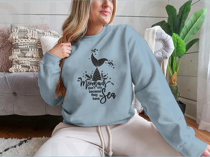 Mermaids Don't Cry Because They Have The Sea Design for Sweatshirt