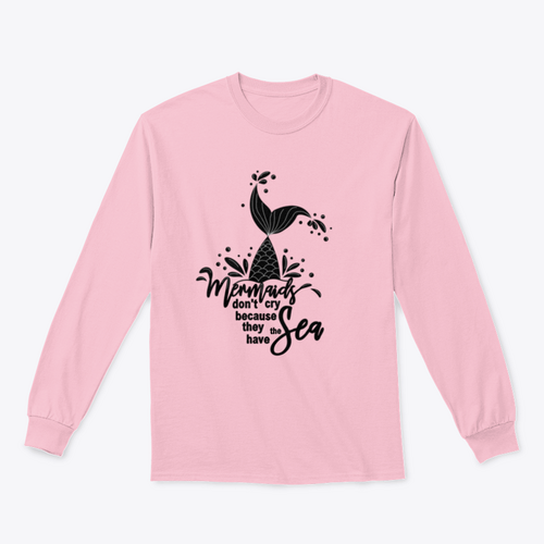 Mermaids Don't Cry Because They Have The Sea Design for Sweatshirt