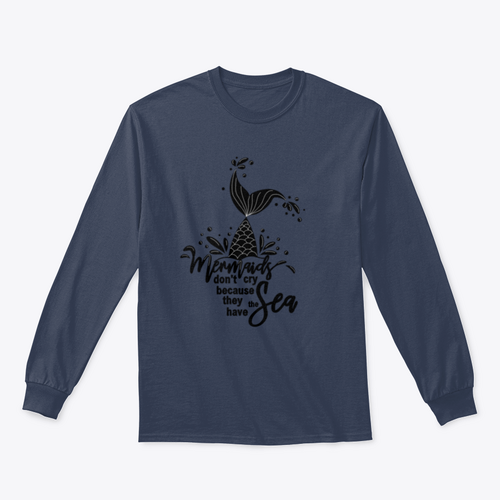 Mermaids Don't Cry Because They Have The Sea Design for Sweatshirt