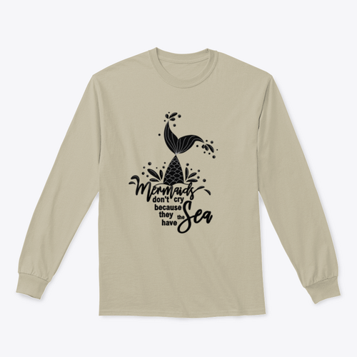 Mermaids Don't Cry Because They Have The Sea Design for Sweatshirt