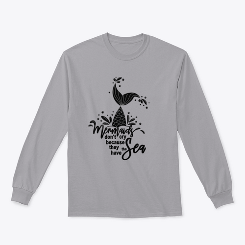 Mermaids Don't Cry Because They Have The Sea Design for Sweatshirt