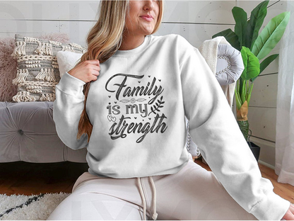 Family Is My Strength Calligraphy Design for Sweatshirt