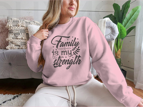 Family Is My Strength Calligraphy Design for Sweatshirt