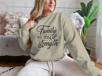 Family Is My Strength Calligraphy Design for Sweatshirt