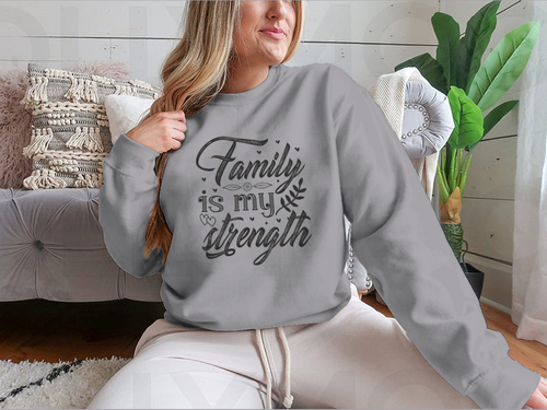 Family Is My Strength Calligraphy Design for Sweatshirt