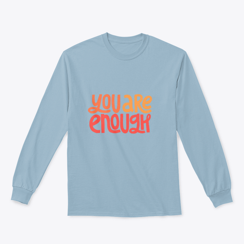 You Are Enough Inspirational Design for Sweatshirts