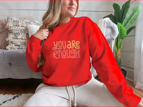 You Are Enough Inspirational Design for Sweatshirts