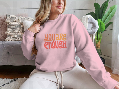 You Are Enough Inspirational Design for Sweatshirts