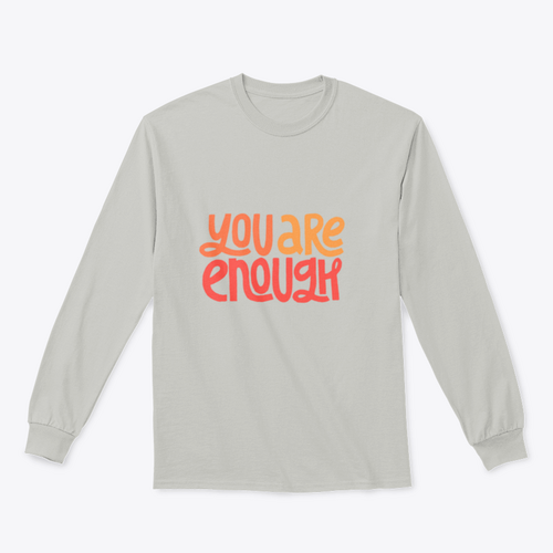 You Are Enough Inspirational Design for Sweatshirts