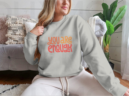 You Are Enough Inspirational Design for Sweatshirts