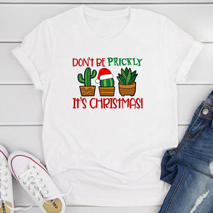 Don't Be Prickly It's Christmas T-Shirts